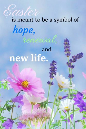 Easter is meant to be a symbol of hope, renewal and new life