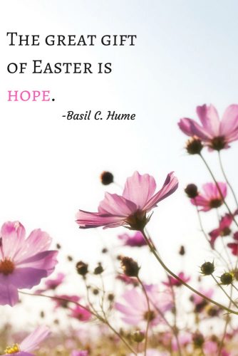 The great gift of Easter is hope.